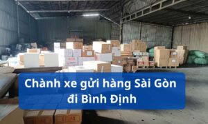Chành xe gửi hàng Sài Gòn đi Bình Định